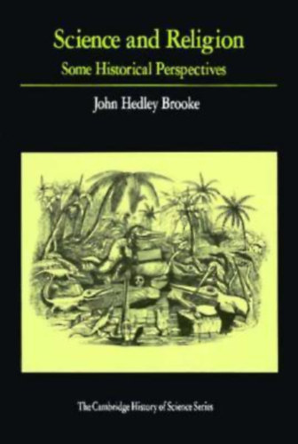 John Hedley Brooke - Science and Religion: Some Historical Perspectives