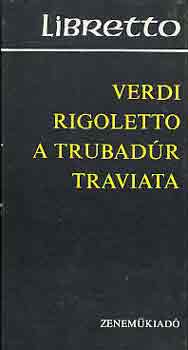 Giuseppe Verdi - Rigoletto-A trubadr-Traviata