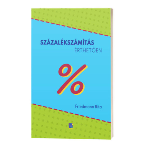 Friedmann Rita - Százalékszámítás érthetően (általános iskolásoknak)