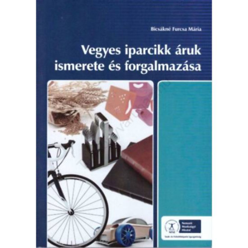 Bicskn Furcsa Mria - VEGYES IPARCIKK RUK ISMERETE S FORGALMAZSA (NS-17100271212)