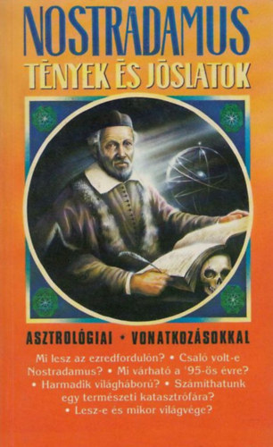 Vghidi Ferenc-Dr. Nostradamus - Nostradamus- Tnyek s jslatok, asztrolgiai vonatkozsokkal