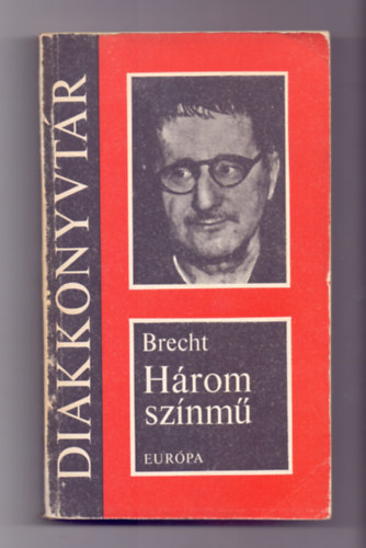 Bertolt Brecht - H�rom sz�nm�