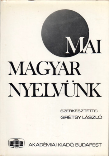 Gr�tsy L�szl�  (szerk.) - Mai magyar nyelv�nk
