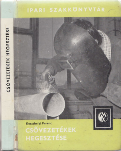 Keszthelyi Ferenc - Cs�vezet�kek hegeszt�se (Ipari Szakk�nyvt�r)
