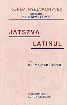 Dr. Magyar Lszl - Jtszva latinul