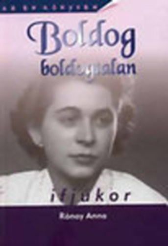 Rnay Anna - Boldog boldogtalan ifjkor (csaldregny)