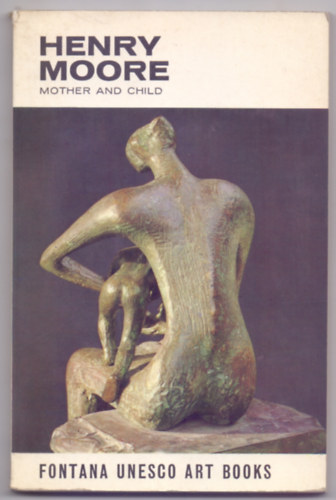 Herbert Read - Henry Moore - Mother and Child