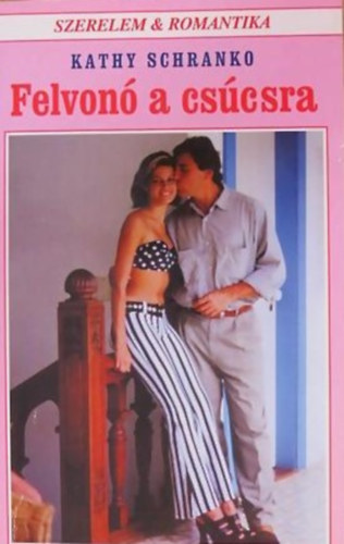 Kathy Schranko - Felvonó a csúcsra