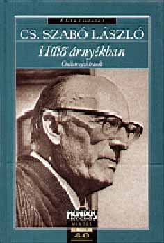 Cs. Szabó LÁszló - Hűlő árnyékban - Önéletrajzi írások