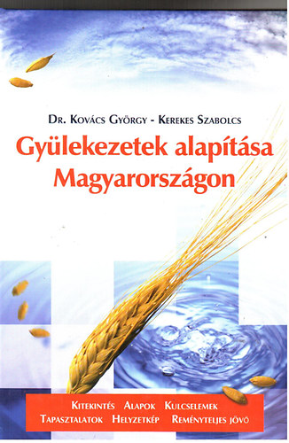 Kov�cs Gy�rgy Dr; Kerekes Szabolcs - Gy�lekezetek alap�t�sa  Magyarorsz�gon
