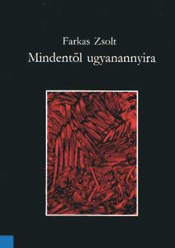 Farkas Zsolt - Mindent�l ugyanannyira