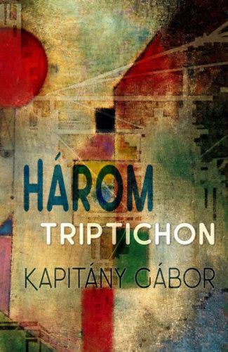 Kapit�ny G�bor - H�rom triptichon