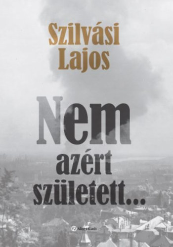 Szilv�si Lajos - Nem az�rt sz�letett...