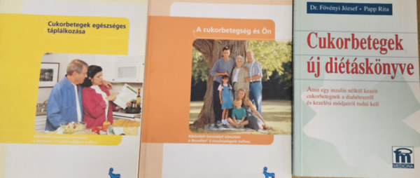 Dr. F�v�nyi J�zsef -Papp Rita - 3 db k�nyv a cukorbetegs�gr�l: Cukorbetegek �j di�t�sk�nyve + A cukorbetegs�g �s �n + Cukorbetegek eg�szs�ges t�pl�lkoz�sa