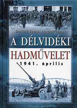 Horvth-Lengyel - A dlvidki hadmvelet 1941. prilis