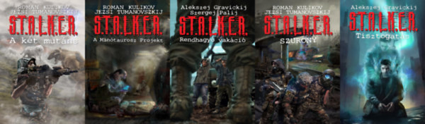 Roman Kulikov, Alekszej Gravickij, Alekszej Gravickij Jezsi Tumanovszkij - Szergej Palij Szergej Palij - 5 db S.T.A.L.K.E.R. sci-fi reg�ny: S.T.A.L.K.E.R. - Rendhagy� vak�ci� + S.T.A.L.K.E.R. - Szurony + S.T.A.L.K.E.R. - Tisztogat�s + S.T.A.L.K.E.R. - A Min�taurosz Projekt + S.T.A.L.K.E.R. - A k�t mut�ns