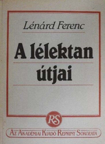 Lnrd Ferenc - A llektan tjai (A filozfiai llektan fejldse / A llek-fogalom kialakulsa / A pszichofizika / A mai llektan fbb irnyai / Az introspekcis llektan)