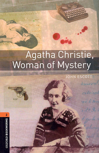 John Escott - Agatha Christie, woman of mystery (Oxford Bookworms Library - True stories, stage 2)