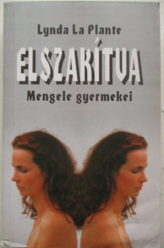 Lynda La Plante - Elszaktva (mengele gyermekei)