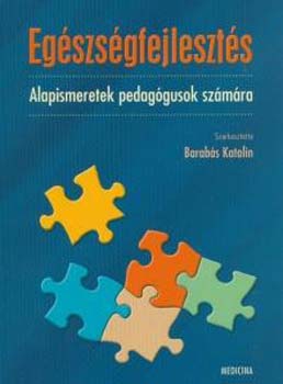 Dr. Barab�s Katalin  (szerk.) - Eg�szs�gfejleszt�s - Alapismeretek pedag�gusok sz�m�ra