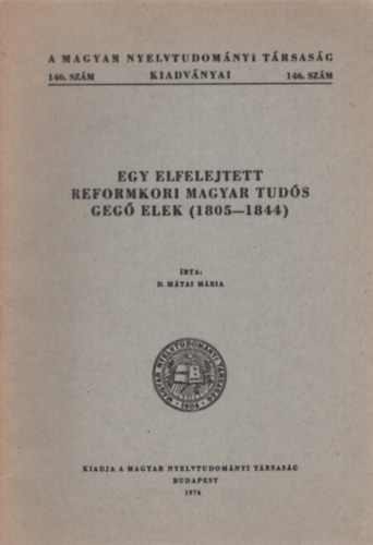 D. M�tai M�ria - Egy elfelejtett reformkori magyar tud�s Geg� Elek (1805-1844)