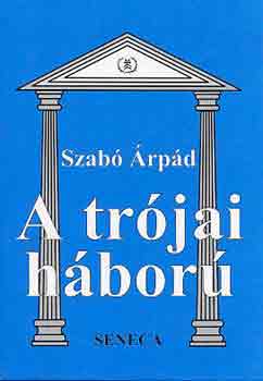 Szab� �rp�d - A tr�jai h�bor�
