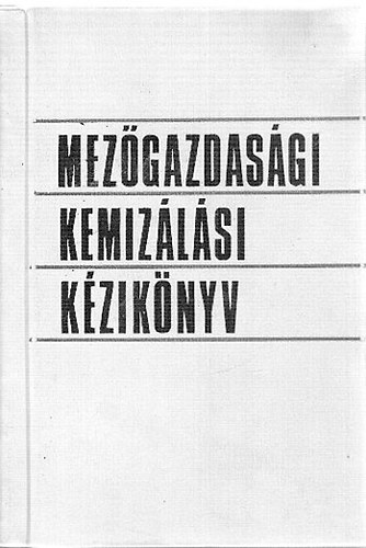 dr. Sz�nt� Andr�s  (szerk.) - Mez�gazdas�gi kemiz�l�si k�zik�nyv