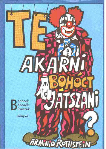 Arminio Rothstein - Te akarni boh�ct j�tszani?