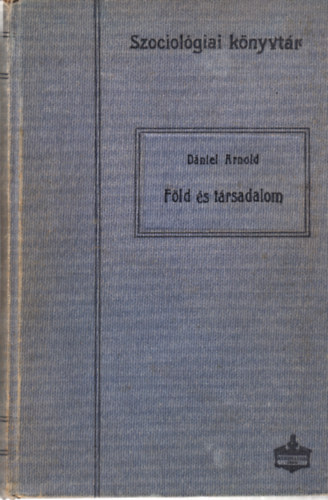 Dániel Arnold - Föld és társadalom