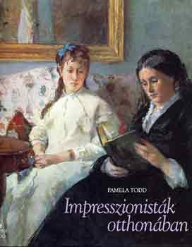 Pamela Todd - Impresszionist�k otthon�ban