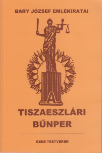 A tiszaeszlári bűnper - Bary József vizsgálóbíró emlékiratai