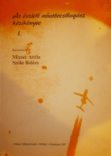 Mizser Attila szerk.; Szőke Balázs (szerk.) - Az észlelő amatőrcsillagász kézikönyve I-II. + Pleione Csillagatlasz