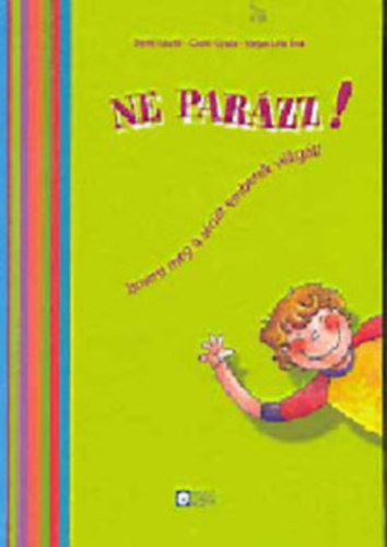 Bánki László - Csató Gyula - Varga Lívia Éva - Ne parázz! Ismerd meg a sérült emberek világát!