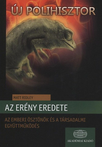 Matt Ridley - Az erny eredete - Az emberi sztnk s a trsadalmi egyttmkds