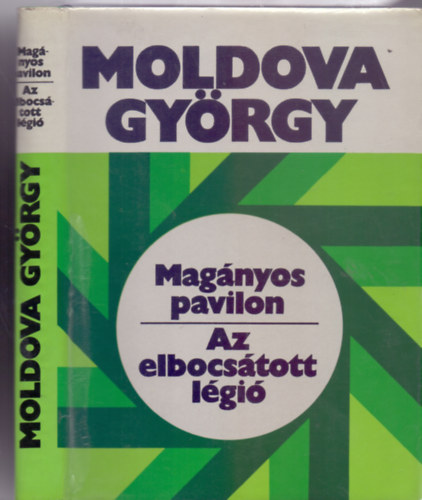 Moldova György - Magányos pavilon / Az elbocsátott légió (Moldova György Regények)