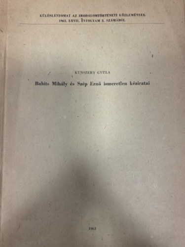 Kunszery Gyula - Babits Mihly s Szp Ern ismeretlen kziratai (Klny. az Irodalomtrtneti Kzlemnyek 1963. LXVII. vfolyam 3. szmbl)