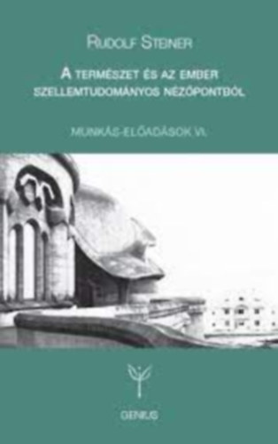 Rudolf Steiner - A termszet s az ember szellemtudomnyos nzpontbl