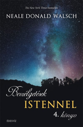 Neale Donald Walsch - Besz�lget�sek Istennel 4. k�nyv