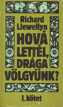 Richard Llewellyn - Hov lettl, drga vlgynk? I-II.