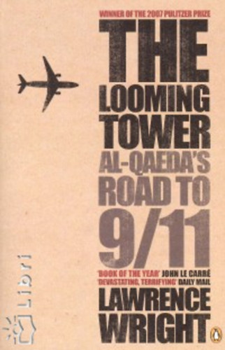 Lawrence Wright - The Looming Tower. Al - Qaeda's Road to 9/11