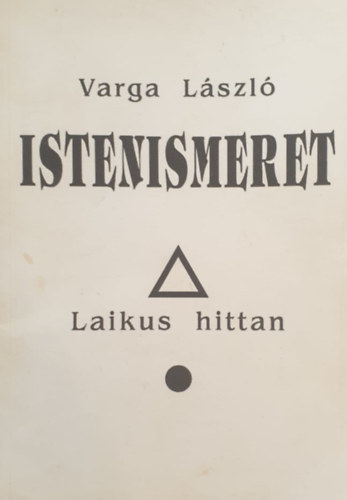 Varga Lszl - Istenismeret - Laikus hitten