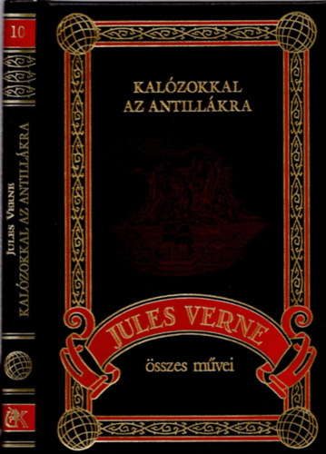 Verne Gyula - Kalzokkal az Antillkra (Jules Verne sszes mvei 10.)