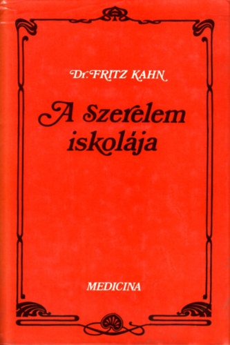 Dr. Fritz Kahn - A szerelem iskol�ja