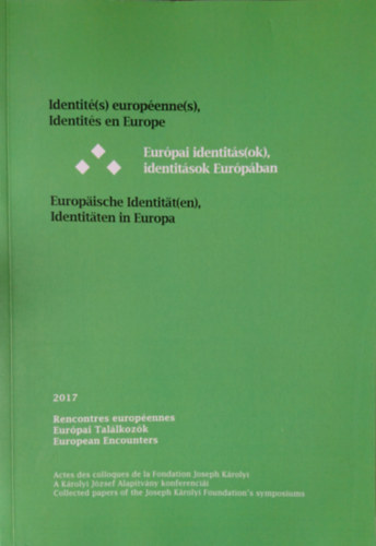,,Eur�pai identit�s(ok), identit�sok Eur�p�ban" - ,,Europ�ische Identit�t(en), Identit�ten in Europa" - "Identit�(s) europ�enne(s), identit�s en Europe"