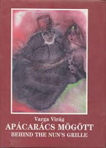 Varga Vir�g - Ap�car�cs m�g�tt - Behind the Nun's Grille(k�tnyelv�)