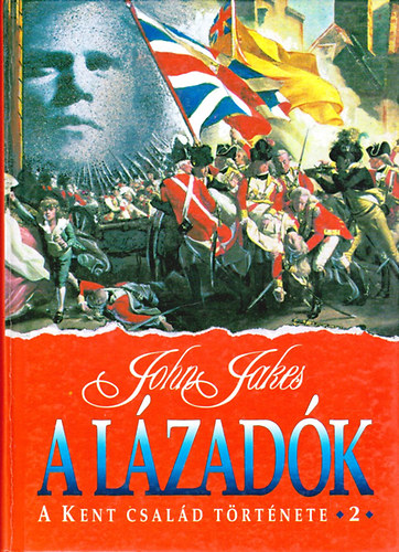 John Jakes - A lázadók - A Kent család története 2.