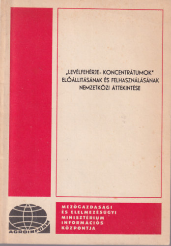 Buglos János Kralovánszkyné Bócsa Klára - Levélfehérje-koncentrátumok előállításának és felhasználásának nemzetközi áttekintése