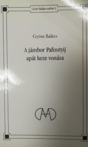 Gy�re Bal�zs - A j�mbor Pafnutyij ap�t keze von�sa