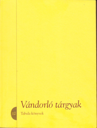 Szeljk Gyrgy  (szerk.) rends Zsuzsa (szerk.) - Vndorl trgyak - Bevndorlk trgykultrja Magyarorszgon