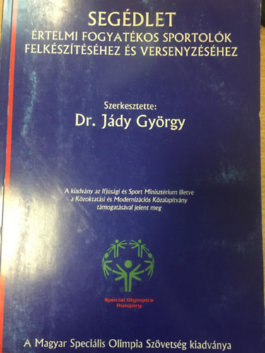 J�dy Gy�rgy - Seg�dlet �rtelmi fogyat�kos sportol�k felk�sz�t�s�he �s versenyz�s�hez